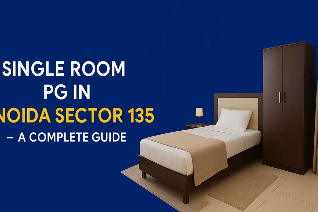 Single Room PG in Noida Sector 135 Single Room PG in Noida Sector 135